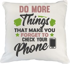Do More Things That Make You Forget to Check Your Phone Inspirational Pillow Cov - £19.75 GBP+