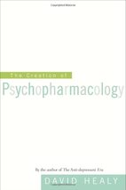 The Creation of Psychopharmacology Healy, David - £27.29 GBP