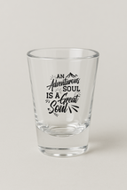 An Adventurous Soul is A Great Soul Shot Glass - $6.87 CAD+
