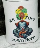 Clown We All Toke Down Here Can Cooler Insulator Sleeve New - $6.00