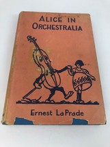 Alice in Orchestralia by Ernest La Prade 1949 HC DJ Music Composers - £28.83 GBP