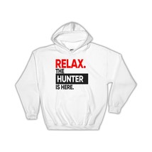 Relax The HUNTER is here : Gift Hoodie Occupation Profession Work Office - £28.27 GBP