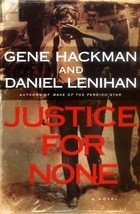 Justice For None: A Novel Hackman, Gene and Lenihan, Daniel - £3.67 GBP