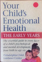 Your Child&#39;s Emotional Health: The Early Years - Softback - Like New - $4.75