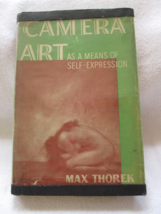 Camera Art as a means of self-expression by Max Thorek- HB with dust cov... - $50.00