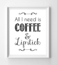 ALL I NEED IS COFFEE &amp; LIPSTICK 8x10 Wall Art Poster PRINT - £5.50 GBP
