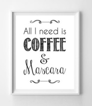 ALL I NEED IS COFFEE &amp; MASCARA 8x10 Wall Art Poster PRINT - $7.00