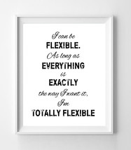 Gilmore Girls Art Print I Can Be Flexible Humor Quote 8x10 Wall Art Poster Print - $7.00
