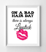 On A Bad Hair Day There Is Always Lipstick 8x10 Wall Art Poster Print - £5.47 GBP