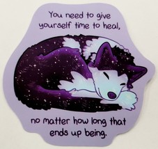 You Need to Give Yourself Time to Heal No Matter How Long Dog Sticker Decal Cute - £1.82 GBP