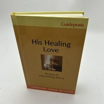 His Healing Love; Stories of Astonishing Mercy [hardcover] Phyllis (edit... - $9.19