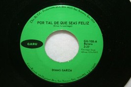 Dimas Garza Por Tal De Que Seas Feliz 45 Garu 108 Latin Tejano Bolero Rare - £28.73 GBP
