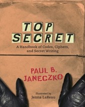 Top Secret: A Handbook of Codes, Ciphers and Secret Writing by Paul B. Janeczko  - £7.07 GBP