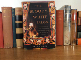 The Bloody White Baron : The Extraordinary Story of the ....... by James Palmer - £25.20 GBP