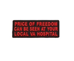 PRICE of FREEDOM Can Be Seen At Your Local VA Hospital 4&quot; x 1.5&quot; iron on... - £4.65 GBP