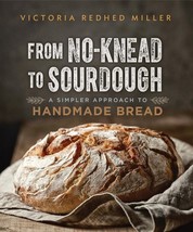 From No-knead to Sourdough: A Simpler Approach to Handmade Bread.New Book. - £16.68 GBP