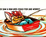 Comic Humor Never Saw a Man Who Could Fish and Worry UNP Chrome Postcard... - $3.91