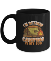 Coffee Mug Funny i&#39;m retired camping Is My Job  - £15.69 GBP