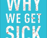 Why We Get Sick: The Hidden Epidemic at the Root of Most Chronic Disease... - £7.14 GBP