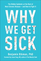 Why We Get Sick: The Hidden Epidemic at the Root of Most Chronic Disease... - $8.94