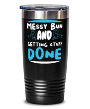 Messy bun and getting stuff done, black Tumbler 20oz. Model 60046  - £24.08 GBP