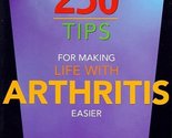 250 Tips for Making Life With Arthritis Easier: Official Publication of ... - $2.93