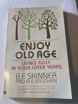 Enjoy Old Age - Living Fully In Your Later Years 1983 - $3.99