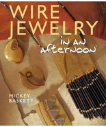 In an Afternoon: Wire Jewelry in an Afternoon by Mickey Baskett (2002, P... - $15.10