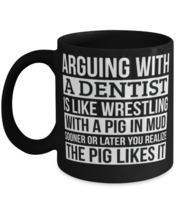 Dentist Coffee Mug, Like Arguing With A Pig in Mud Dentist Gifts Funny Saying  - £14.34 GBP