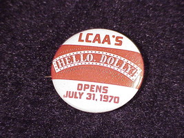 LCAA's Hello Dolly Opens July 31, 1970 Pinback Button Pin - $6.95