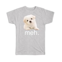 Shih Tzu Meh White Cute : Gift T-Shirt Dog Funny Sarcastic Cute Pet - £20.03 GBP+
