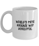 World&#39;s Most Average Web Developer. Web developer 11oz 15oz Mug, Unique ... - £11.47 GBP+