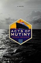 Acts of Mutiny: A Novel Beaven, Derek - £3.77 GBP