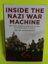 Inside the Nazi War Machine: How Three Generals Unleashed Hitler&#39;s Blitzkrieg Up - £12.51 GBP