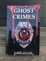 Ghost Crimes : Based on Actual Paranormal Cases by Gare Allen 2017 TPB Occult - £16.24 GBP