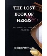 THE LOST BOOK OF HERBS: A Modern Guide to Herbal Remedies (Maynard&#39;s Eve... - £11.51 GBP