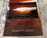 Beyond the Missouri : The Story of the American West by Richard W. Etula... - $14.84