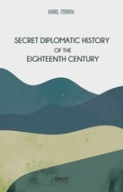 Secret Diplomatic History Of The Eighteenth Century  - £11.63 GBP