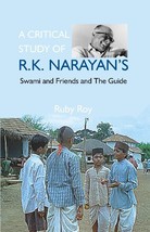 A Critical Study of R.K. Narayan&#39;S: Swami and Friends and the Guide - £19.92 GBP