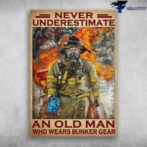 Firefighter Man Never Underestimate An Old Man Who Wears Bunker Gear - £12.78 GBP