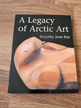 A Legacy of Arctic Art Book by Ray, Dorothy Jean - $20.00