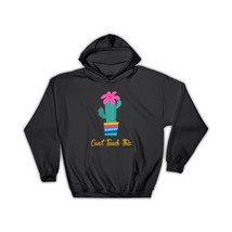 Can&#39;t Touch This : Gift Hoodie Cactus Succulents Desert Vase Cute Funny Work - £28.43 GBP