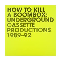 How To Kill A Boombox (Underground Casette Productions 1989-92) [VINYL]  - $19.00