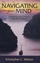 Navigating Your Mind: Achieving a Life of Peace, Joy and Happiness [Pape... - £10.05 GBP