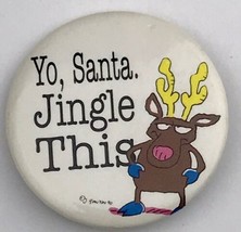 Yo, Santa Jingle This Vintage Pin Button Pinback Jim Benton 1990 Christm... - £9.54 GBP