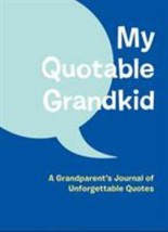 My Quotable Grandkid: A Grandparent&#39;s Journal of Unforgettable Quotes (Hardback - £3.94 GBP