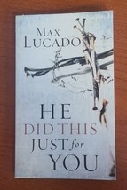 He Did This Just for You by Max Lucado  2005 Paperback Christian - $31.00