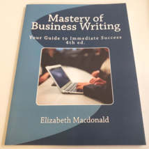 MASTERY OF BUSINESS WRITING: Your Guide to Immediate Success- Fourth Edi... - $26.99