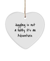 Juggling is not a Hobby. It&#39;s an Adventure. Heart Ornament, Juggling Pre... - $16.61