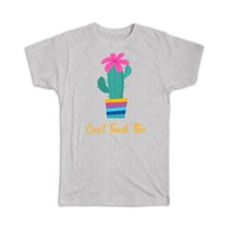 Can&#39;t Touch This : Gift T-Shirt Cactus Succulents Desert Vase Cute Funny Work - £14.37 GBP
